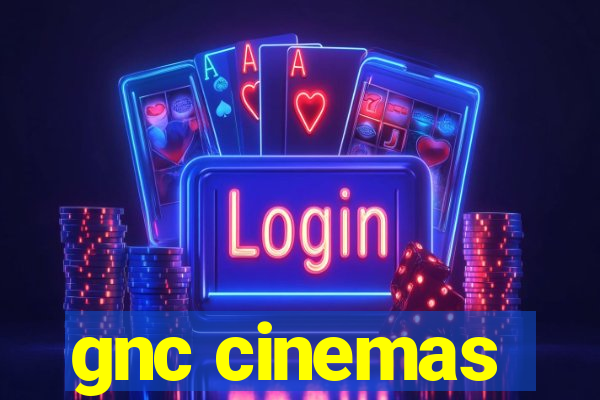 gnc cinemas